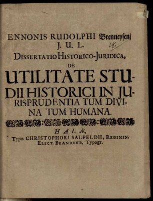 Ennonis Rudolphi Brenneysen ... diss. hist. iur. de utilitate studii historici in iurisprudentia tum divina tum humana