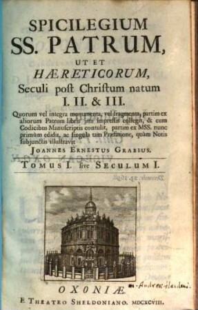 Spicilegium SS. Patrum Ut Et Haereticorum, Seculi post Christum natum I. II. & III., 1. Seculum I.