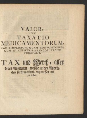 Valor, Sive Taxatio Medicamentorum, Tam Simplicium, Quam Compositorum, Quae In Officinis Francofurtanis Prostant