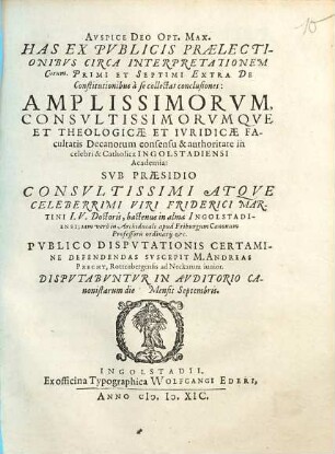 Has Ex Pvblicis Praelectionibvs Circa Interpretationem C[apitu]lorum Primi Et Septimi Extra De Constitutionibus a se collectas conclusiones ...