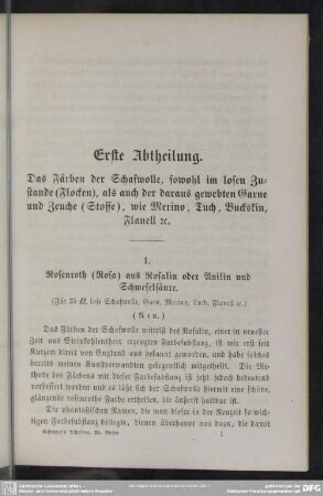 Erste Abtheilung. Das Färben der Schafwolle, sowohl im losen Zustande (Flocken), als auch der daraus gewebten Garne und Zeuche (Stoffe), wie Merino, Tuch, Buckskin, Flanell rc.