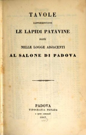Tavole rappresentanti le lapidi patavine : poste nelle logge adjacenti al Salone di Padova