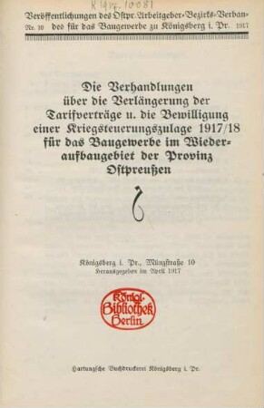 Die Verhandlungen über die Verlängerung der Tarifverträge u. die Bewilligung einer Kriegsteuerungszulage 1917/18 für das Baugewerbe im Wiederaufbaugebiet der Provinz Ostpreußen