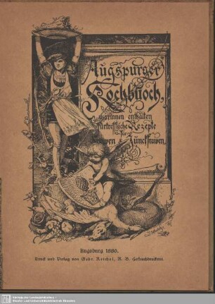 Augsburger Kochbuch, worinnen enthalten fürtreffliche Rezepte für Frawen & Junckfrawen