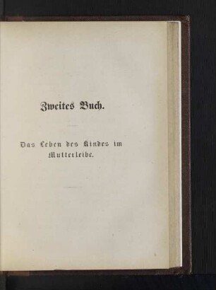 Zweites Buch. Das Leben des Kindes im Mutterleibe.