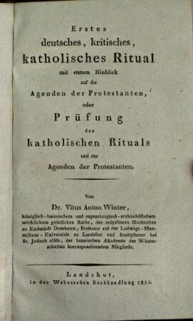Erstes deutsches, kritisches, katholisches Ritual mit stetem Hinblick auf die Agenden der Protestanten, oder Prüfung des katholischen Rituals und der Agenden der Protestanten