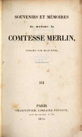 Souvenirs et mémoires de madame la comtesse Merlin, 3