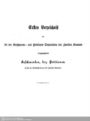 Erstes Verzeichnis der bei der Beschwerde- und Petitions-Deputation der Zweiten Kammer eingegangenen Beschwerden, bez. Petitionen.