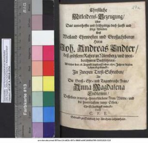 Christliche Mitleidens-Bezeugung/ Uber Das unverhoffte und frühzeitige/ doch sanfft und selige Ableiben Deß ... Joh. Andreas Andter/ Deß grössern Rahts in Nürnberg/ und weitberühmten Buchführers/