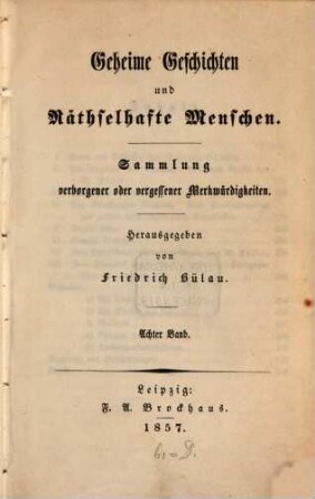 Geheime Geschichten und räthselhafte Menschen : Sammlung verborgener oder vergessener Merkwürdigkeiten, 8