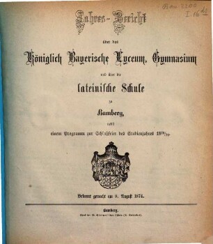 Jahres-Bericht über das Königl. Bayer. Lyceum, Gymnasium und über die Lateinische Schule zu Bamberg, 1873/74