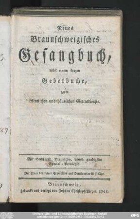 Neues Braunschweigisches Gesangbuch : nebst einem kurzen Gebetbuche, zum öffentlichen und häuslichen Gottesdienste