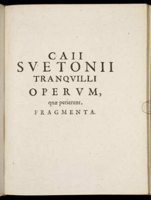 Caii Suetonii Tranquilli Operum, quæ perierunt, Fragmenta.