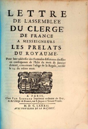 Lettre De L'Assemblée Du Clergé De France A Messeigneurs Les Prelats Du Royaume, Pour leur addresser des Formules differentes dressées en consequence de l'Edit du mois de Janvier dernier, concernant l'usage de la Regale, verifié le 24. du même mois