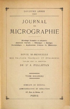 Journal de micrographie : histologie humaine et comparée ; anatomie vegetale ; botanique zoologie. 12. 1888