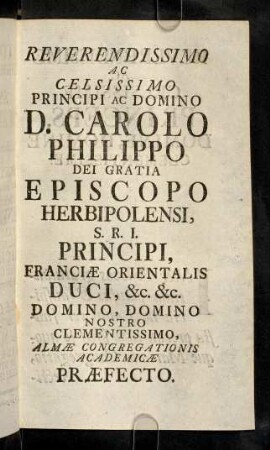 Reverendissimo Ac Celsissimo Principi Ac Domino D. Carolo Philippo