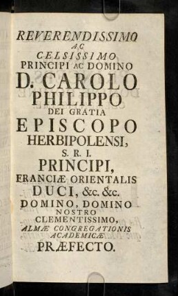Reverendissimo Ac Celsissimo Principi Ac Domino D. Carolo Philippo
