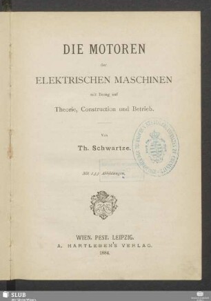 Die Motoren der elektrischen Maschinen : mit Bezug auf Theorie, Construction und Betrieb