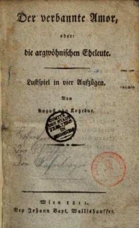 Der verbannte Amor, oder die argwöhnischen Eheleute : Lustspiel in vier Aufzügen