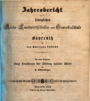 Jahresbericht von der Königlichen Kreis-Landwirthschafts- und Gewerbsschule zu Bayreuth für das Schuljahr .... 1855/56 (1856)