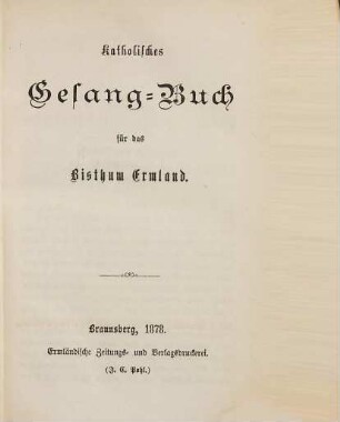 Katholisches Gesang- und Gebetbuch für das Bisthum Ermland