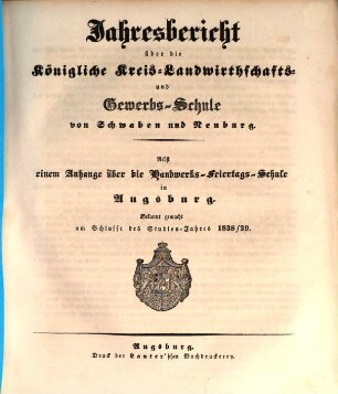Jahresbericht über die Königliche Kreis-Landwirthschafts- und Gewerbs-Schule von Schwaben und Neuburg. 1838/39 (1839)