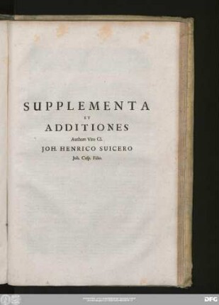 Supplementa Et Additiones Authore Viro Cl. Ioh. Henrico Suicero Ioh. Casp. Fillio.