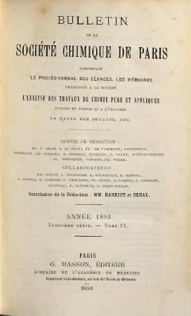 Bulletin de la Société Chimique de Paris : comprenant le Procès-verbal des séances, les Mémoires prés. à la Soc., l'Analyse des travaux de chimie pure et appliquée publ. en France et à l'étranger. 9. 1893