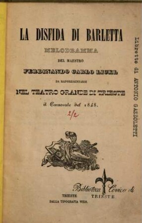 La disfida di Barletta : melodramma ; da rappresentarsi nel Teatro Grande di Trieste, il carnovale del 1848
