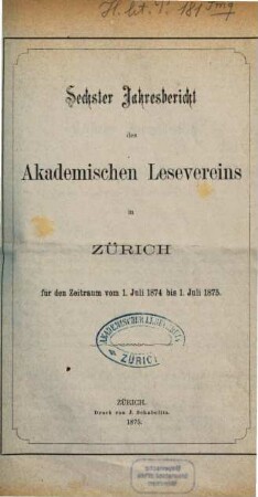 Jahresbericht des Akademischen Lesevereins in Zürich. 6. 1874/75 = Juli - Juli