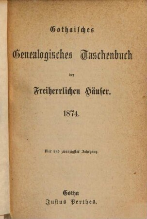 Gothaisches genealogisches Taschenbuch der freiherrlichen Häuser. 24, 24. 1874
