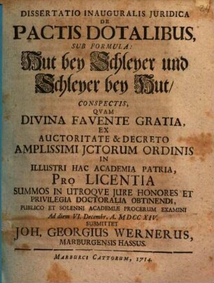 Dissertatio inauguralis juridica de pactis dotalibus sub formula: Hut bey Schleyer und Schleyer bey Hut conspectis