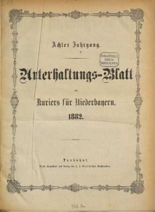 Kurier für Niederbayern. Unterhaltungs-Blatt des "Kurier für Niederbayern". 1882 = Jg. 8