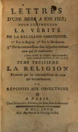 Lettres d'une mère à son fils pour lui prouver la vérité de la religion chrétienne, 3. La Religion Prouvée par les contradictions de ceux qui la combattent. Ou Réponses Aux Objections