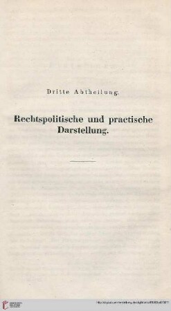 Dritte Abtheilung: Rechtspolitische und practische Darstellung