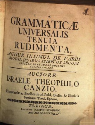 Grammaticae Universalis Tenuia Rudimenta : Agitur Insimul De variis Modis, Quibus Spiritus Secum Invicem Suas Ideas Possint Communicare