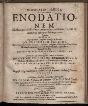 Disputatio Iuridica Continens Enodationem Illustrium & difficilium quarundam controversiarum ex Instit. locis praecipuis desumptarum