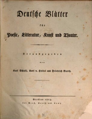 Deutsche Blätter für Poesie, Litteratur, Kunst und Theater .... 1. 1823
