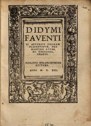 Didymi Faventini Adversvs Thomam Placentinvm, Pro Martino Lvthero Theologo, Oratio