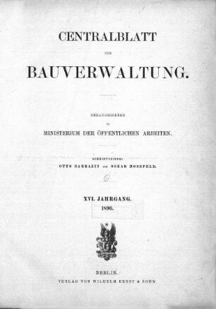 1896: Zentralblatt der Bauverwaltung : Nachrichten d. Reichs- u. Staatsbehörden