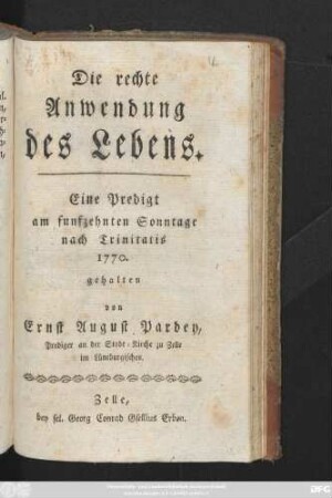 Die rechte Anwendung des Lebens : Eine Predigt am funfzehnten Sonntage nach Trinitatis 1770. gehalten