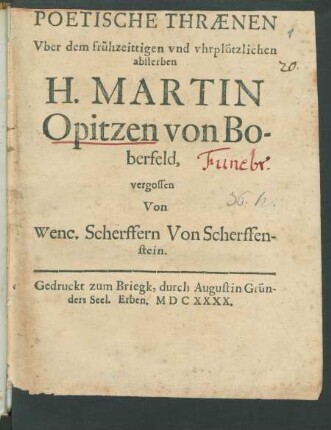 Poetische Thraenen Uber dem frühzeittigen und uhrplötzlichen absterben H. Martin Opitzen von Boberfeld