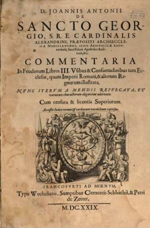 Commentaria in Feudorum libros III. usibus et consuetudinibus tam ecclesiae, quam Imperii Romani et aliorum regnorum illustrata : nunc iterum a mendis repurgata ...