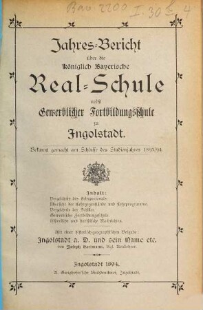 Jahresbericht über die Königlich-Bayerische Realschule nebst Gewerblicher Fortbildungsschule zu Ingolstadt. 1893/94