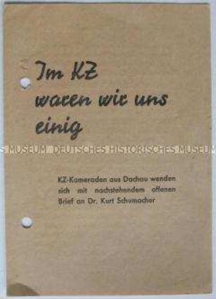Propagandaschrift zur Frage der Bildung einer Einheitspartei in Form eines offenen Briefes ehemaliger KZ-Häftlinge aus Dachau an Kurt Schumacher