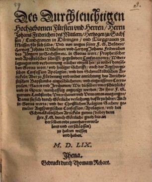 Des Durchleuchtigen ... Herrn Johans Friderichen des Mittlern, Hertzogen zu Sachssen ... in Gottes wort ... gegründete Confutationes, Widerlegungen und verdamnung etlicher ... Corruptelen, Secten und Jrrthumen ...