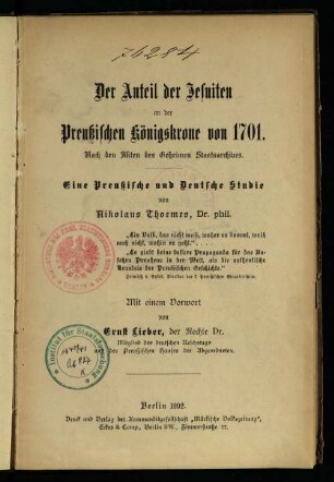 Der Anteil der Jesuiten an der Preußischen Königskrone von 1701 : nach den Akten des Geheimen Staatsarchivs ; eine Preußische und Deutsche Studie