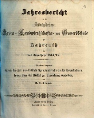 Jahresbericht von der Königlichen Kreis-Landwirthschafts- und Gewerbsschule zu Bayreuth für das Schuljahr .... 1857/58 (1858)