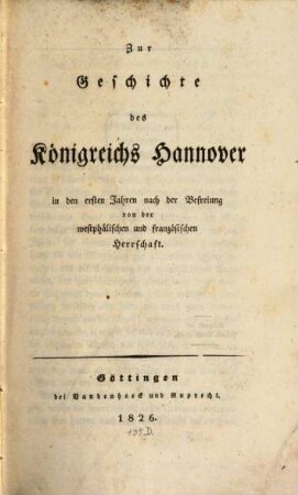 Zur Geschichte des Königreichs Hannover in den ersten Jahren nach der Befreiung von der westphälischen und französischen Herrschaft