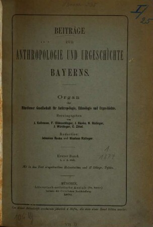 Beiträge zur Anthropologie und Urgeschichte Bayerns : Organ der Münchener Gesellschaft für Anthropologie, Ethnologie und Urgeschichte. 1. 1877